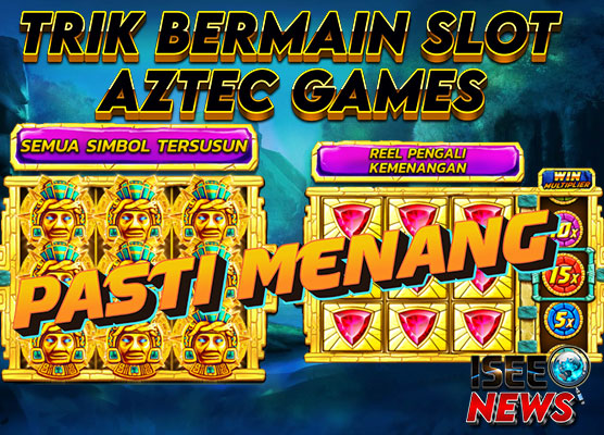 Aztec Games: Rahasia Memenangkan Slot Aztec dengan Mudah