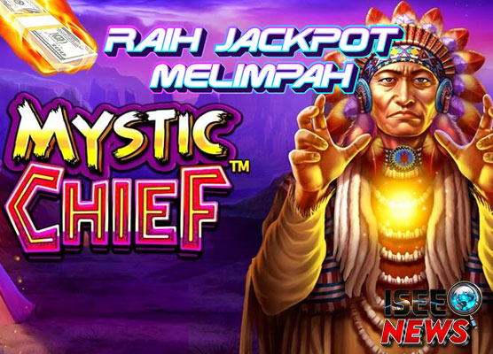 Mystic Chief: Raih Jackpot Kemenangan yang Melimpah