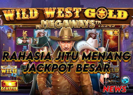 Rahasia Jitu Memenangkan Jackpot di Wild West Gold Megaways